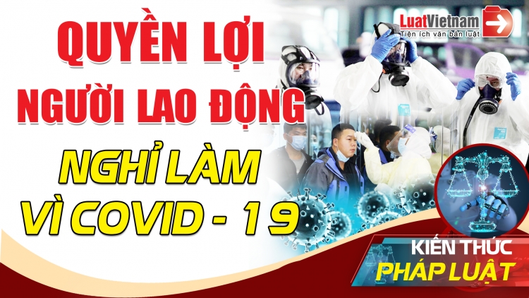 quyen loi nguoi lao dong bi nghi viec vi dich covid 19