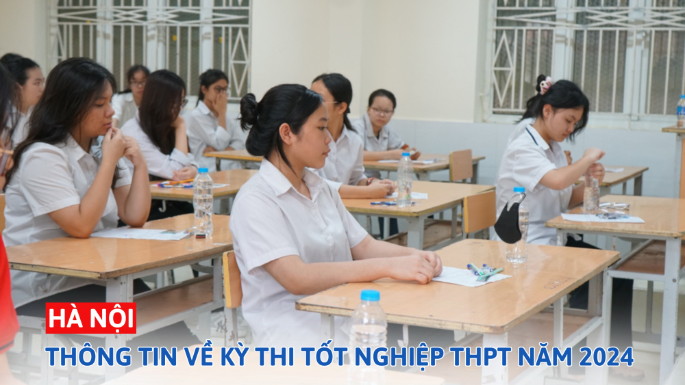 Sở GD&ĐT Hà Nội: Thông tin về Kỳ thi tốt nghiệp THPT năm 2024