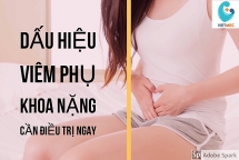 Những dấu hiệu viêm phụ khoa nặng, cần đi khám và điều trị gấp