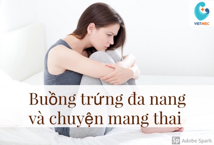mac hoi chung buong trung da nang lieu co kho mang thai khong