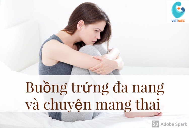 Mắc hội chứng buồng trứng đa nang liệu có khó mang thai không?