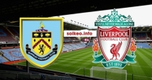 Nhận định trước trận đấu Burnley - Liverpool: Khó lòng cản đội khách