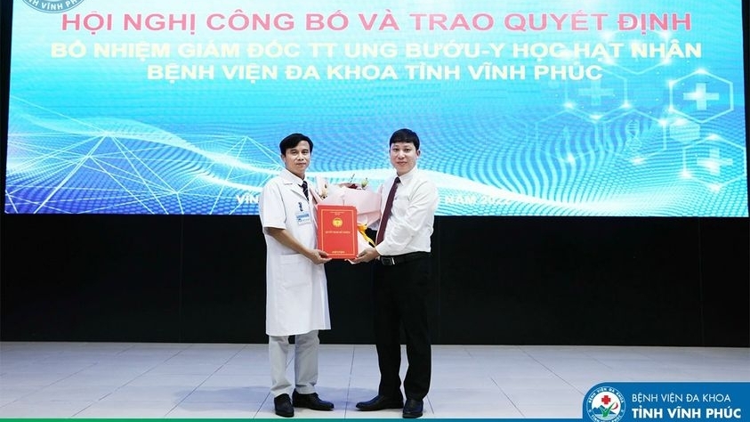 Vĩnh Phúc: Bổ nhiệm Phó Giám đốc Trung tâm Ung bướu - Y học hạt nhân