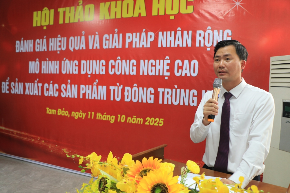 Hội thảo khoa học: “Đánh giá hiệu quả và giải pháp nhân rộng mô hình ứng dụng công nghệ cao để sản xuất các sản phẩm từ Đông trùng hạ thảo