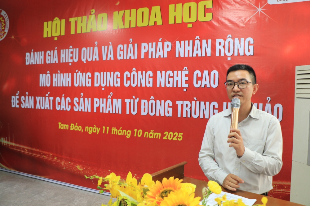 Hội thảo khoa học: “Đánh giá hiệu quả và giải pháp nhân rộng mô hình ứng dụng công nghệ cao để sản xuất các sản phẩm từ Đông trùng hạ thảo