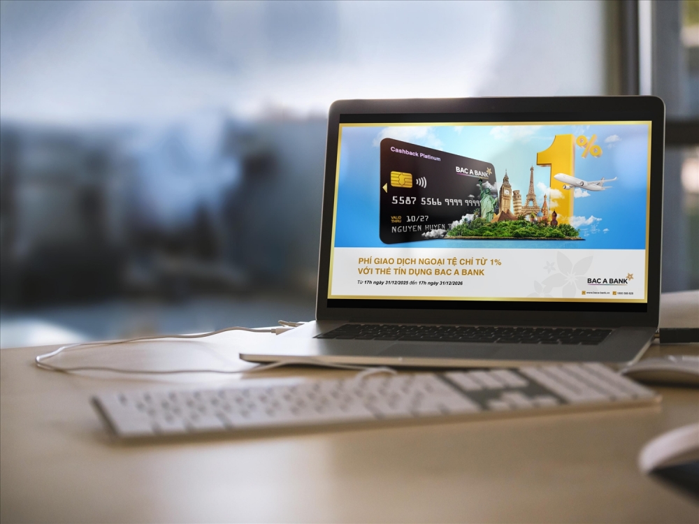 Thẻ tín dụng BAC A BANK ưu đãi phí ngoại tệ từ 1%, đồng hành khách hàng trên hành trình năm châu Thẻ tín dụng BAC A BANK ưu đãi phí ngoại tệ từ 1%, đồng hành khách hàng trên hành trình năm châu