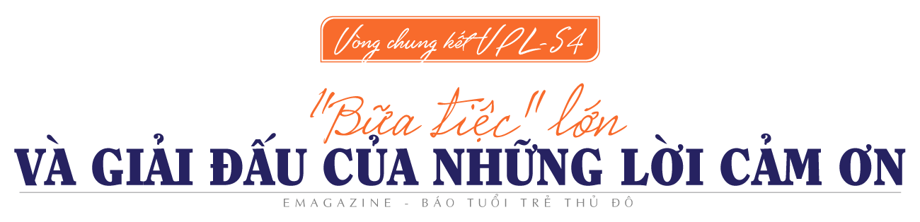 Vòng chung kết VPL-S4: “Bữa tiệc” lớn và giải đấu của những lời cảm ơn