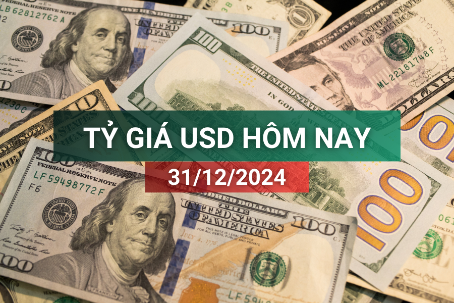 Tỷ giá USD hôm nay 31/12/2024: Tiếp tục tăng