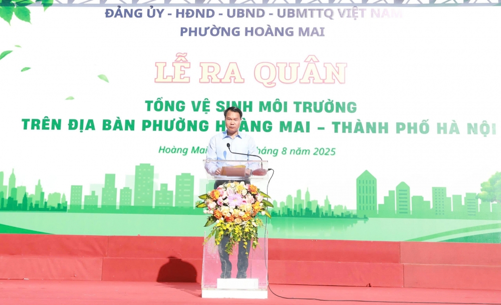 Lễ ra quân tổng vệ sinh phường Hoàng Mai: truyền cảm hứng sống xanh cho người dân