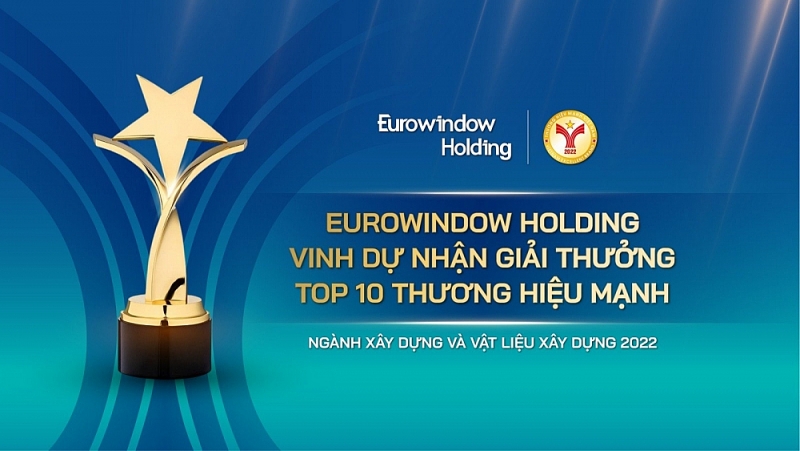 Eurowindow Holding nhận giải thưởng Thương hiệu Mạnh Việt Nam 2022