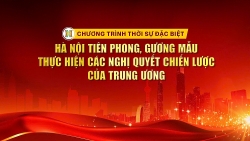 live chuong trinh thoi su dac biet ha noi tien phong guong mau thuc hien cac nghi quyet chien luoc cua trung uong