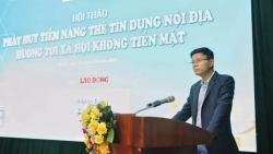 Phát huy tiềm năng thẻ tín dụng nội địa hướng tới xã hội không tiền mặt