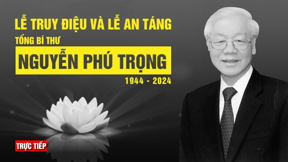 Trực tiếp: Lễ truy điệu và an táng Tổng Bí thư Nguyễn Phú Trọng