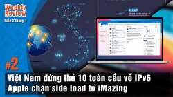 Weekly Review #2: Việt Nam đứng thứ 10 toàn cầu về IPv6, Mac M1 chặn side load ứng dụng từ iMazing