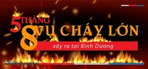 [Infographic] 5 tháng 8 vụ cháy lớn xảy ra tại Bình Dương
