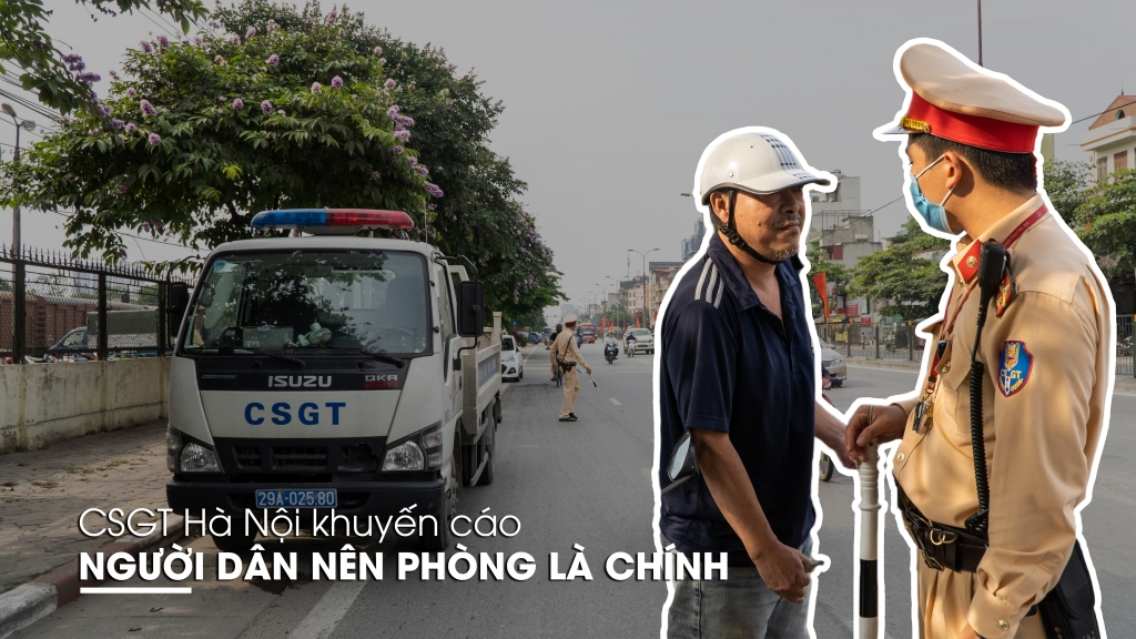 Dịch phức tạp: CSGT Hà Nội khuyến cáo người dân nên phòng là chính