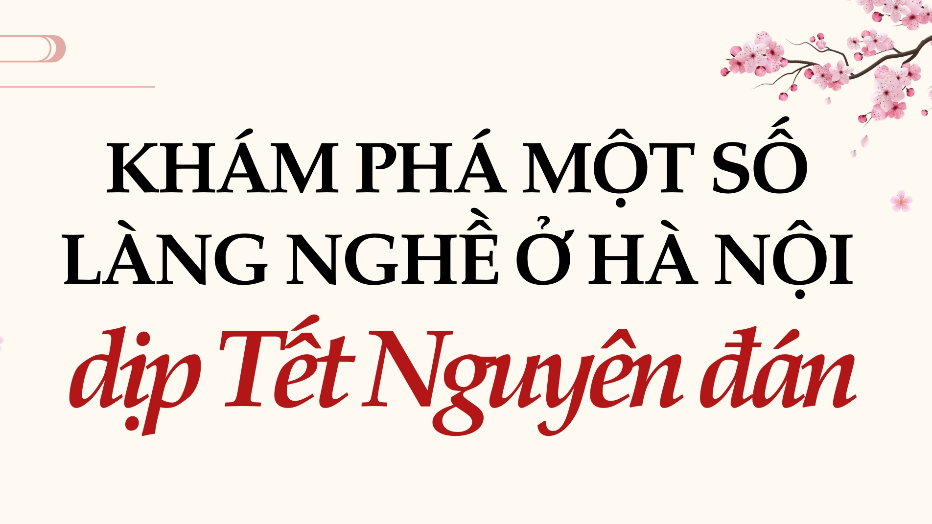 Khám phá một số làng nghề ở Hà Nội dịp Tết Nguyên đán
