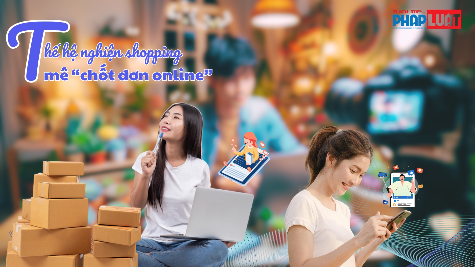Thế hệ nghiện shopping, mê “chốt đơn online”