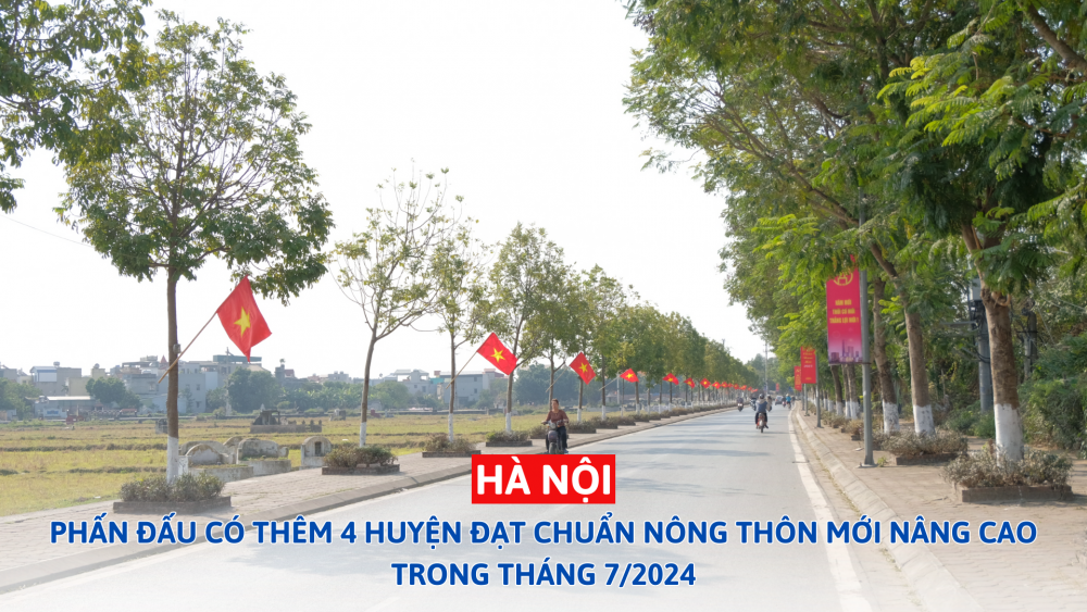 Hà Nội phấn đấu thêm 4 huyện đạt chuẩn NTM nâng cao trong tháng 7/2024