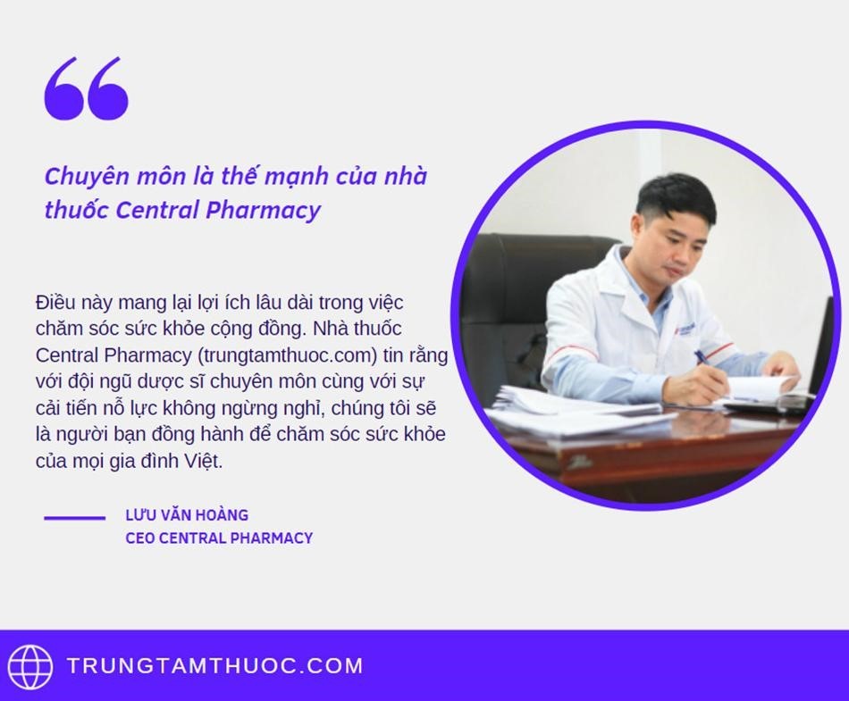 Chia sẻ từ ông Lưu Văn Hoàng - CEO Central Pharmacy