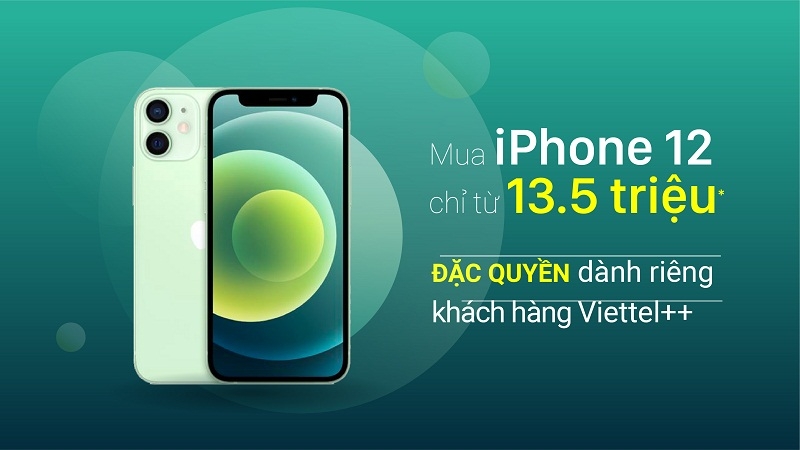 Mua iPhone 12 chỉ từ 13,5 triệu đồng, ưu đãi chỉ dành riêng cho khách hàng Viettel++