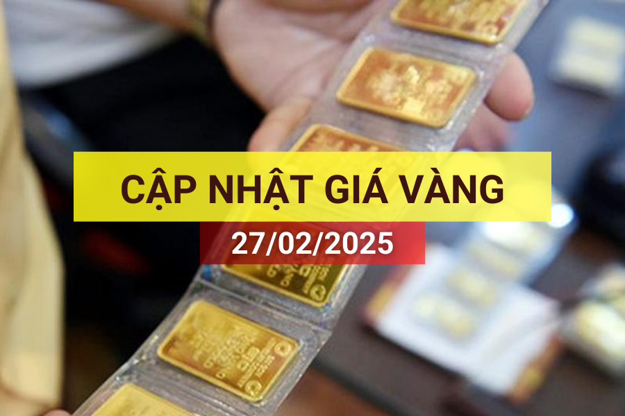 Bản tin giá vàng sáng 27/2/2025