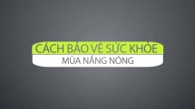 5 cách bảo vệ sức khỏe ngày nắng nóng