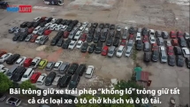 Bãi giữ xe “khổng lồ” trái phép ngang nhiên tồn tại