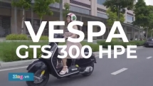 Chạy thử Vespa GTS 300 HPE - động cơ mới, kết nối chưa thân thiện