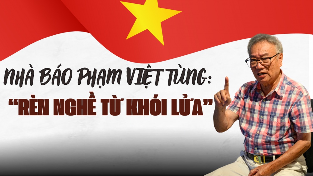 Nhà báo Phạm Việt Tùng: Rèn nghề từ khói lửa